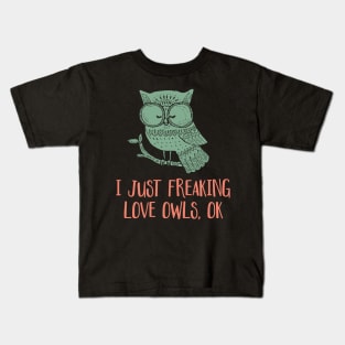 'I Just Freaking Love Owls Ok' Cute Bird Owl Kids T-Shirt